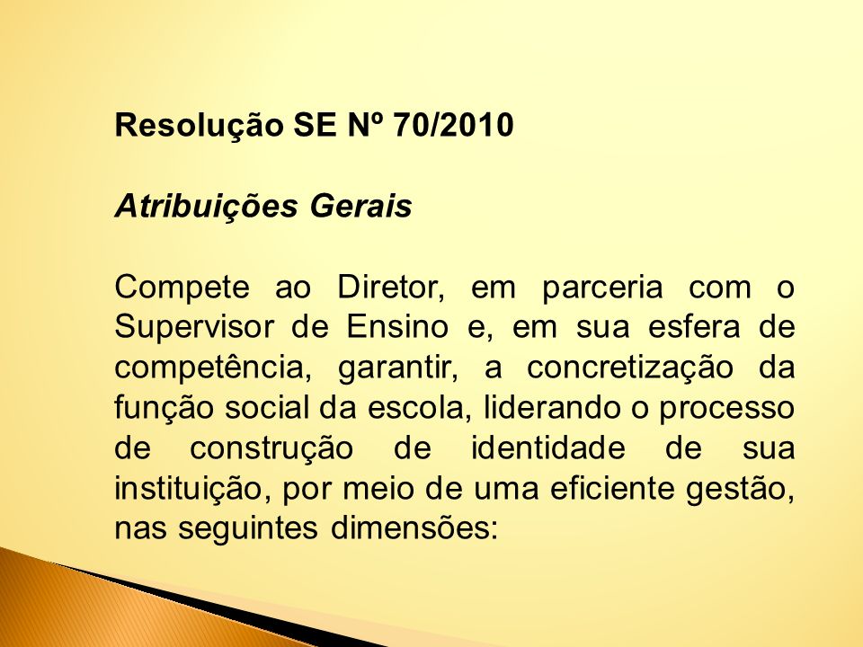 Resolução SE Nº 70/2010 Atribuições Gerais.
