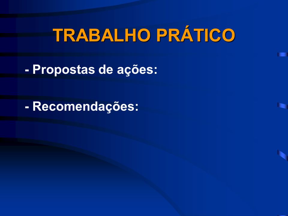 TRABALHO PRÁTICO - Propostas de ações: - Recomendações: