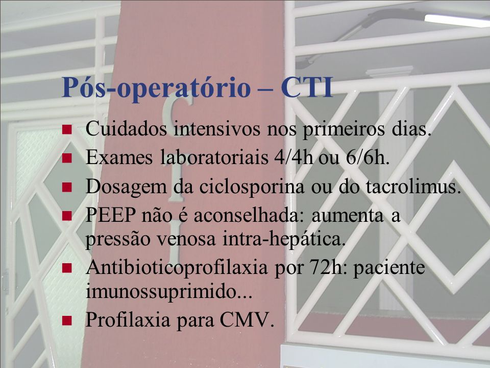 Pós-operatório – CTI Cuidados intensivos nos primeiros dias.