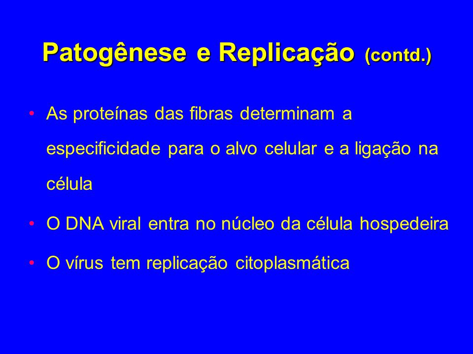 Patogênese e Replicação (contd.)