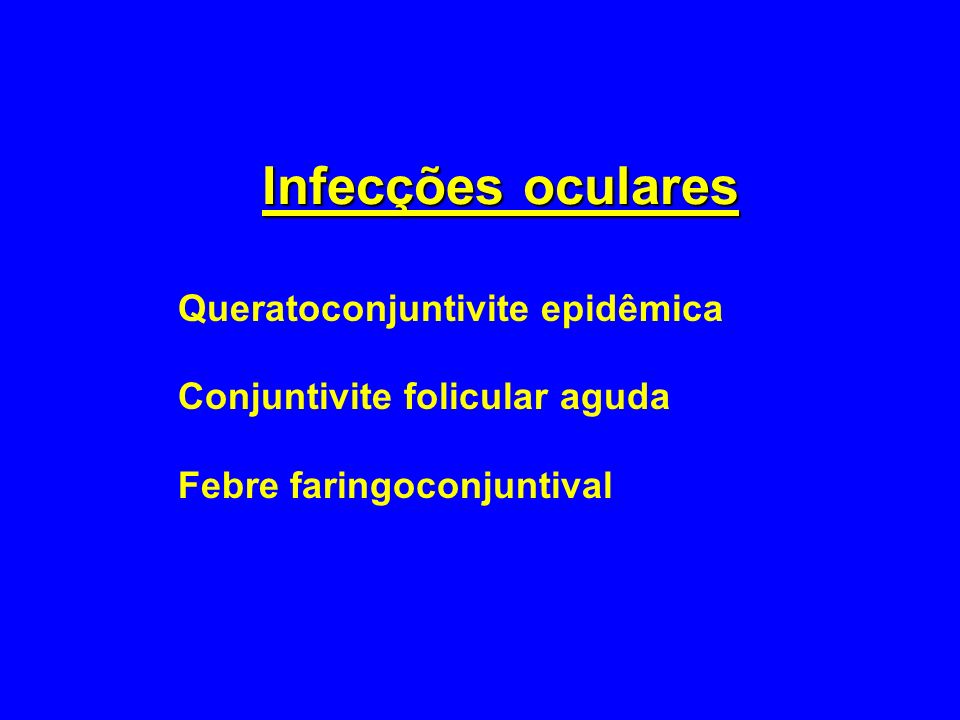 Infecções oculares Queratoconjuntivite epidêmica