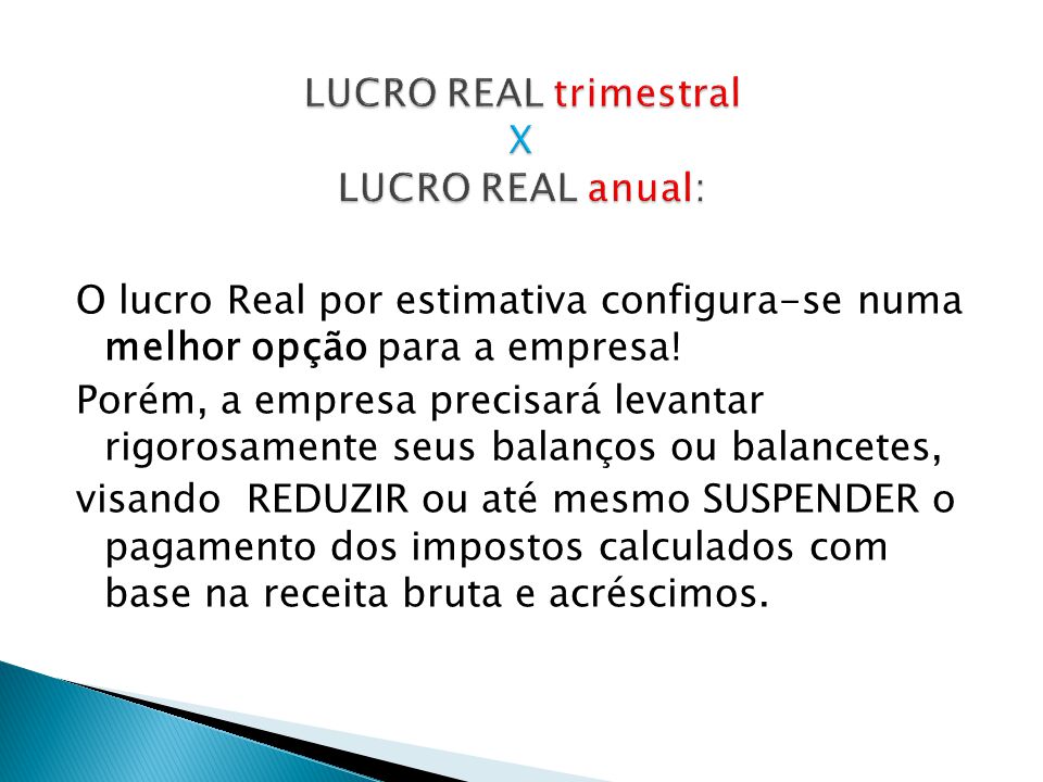LUCRO REAL trimestral X LUCRO REAL anual: