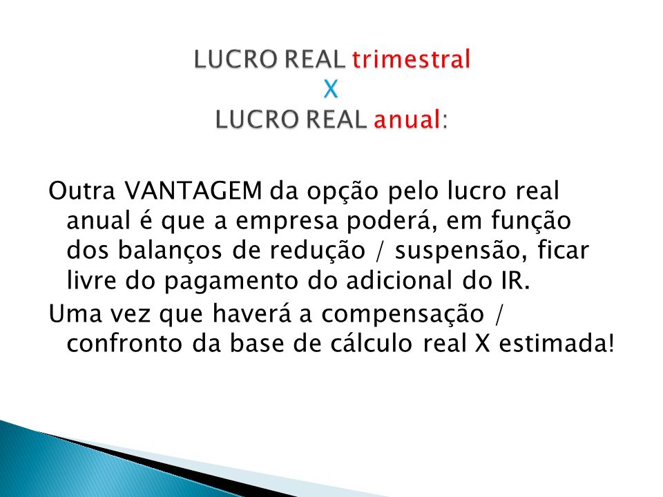 LUCRO REAL trimestral X LUCRO REAL anual: