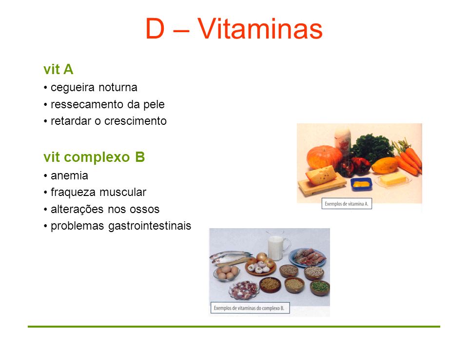 D – Vitaminas vit A vit complexo B cegueira noturna