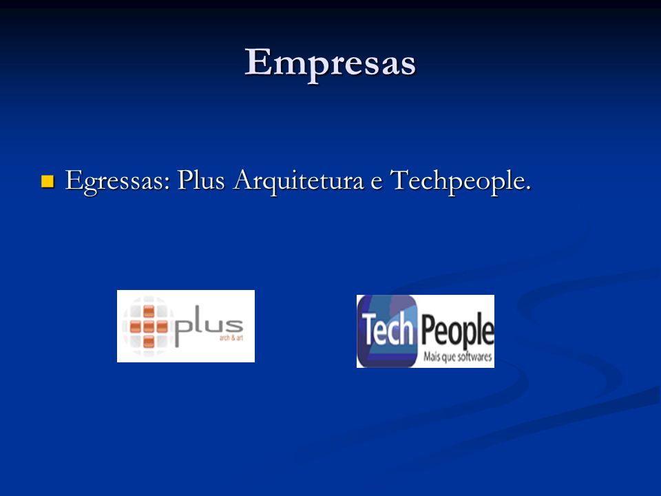Empresas Egressas: Plus Arquitetura e Techpeople.