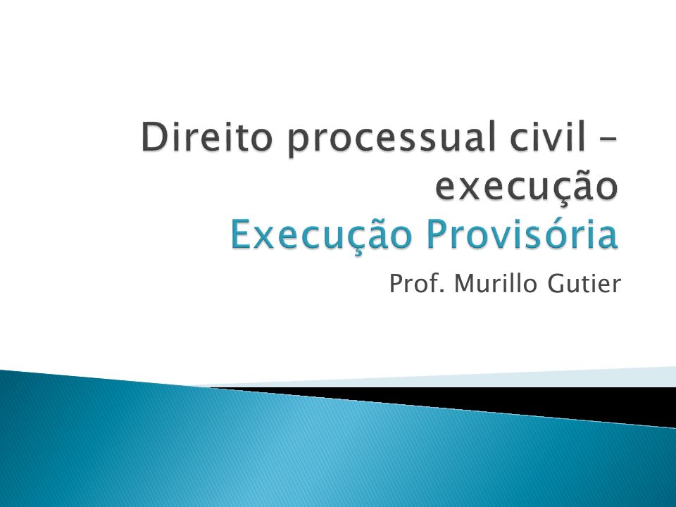 Direito processual civil – execução Execução Provisória