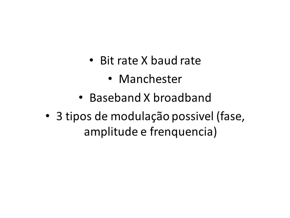 3 tipos de modulação possivel (fase, amplitude e frenquencia)