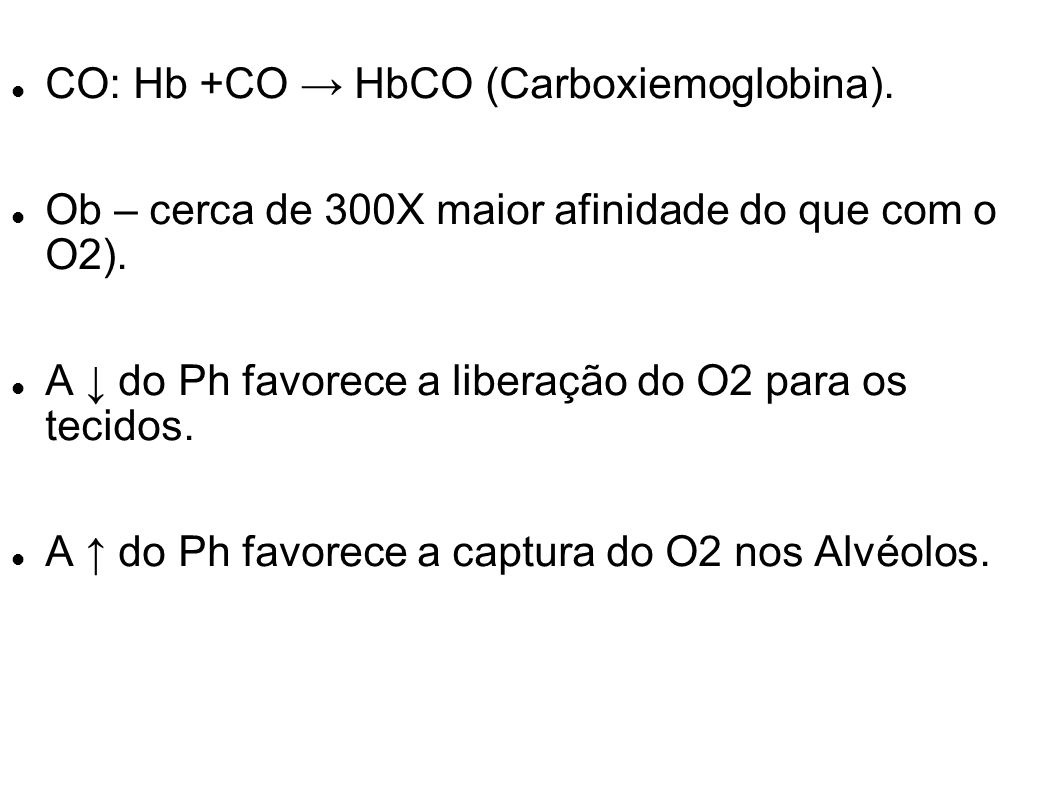 CO: Hb +CO → HbCO (Carboxiemoglobina).