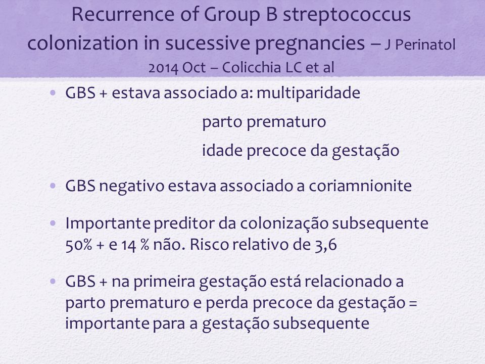 Recurrence of Group B streptococcus colonization in sucessive pregnancies – J Perinatol 2014 Oct – Colicchia LC et al
