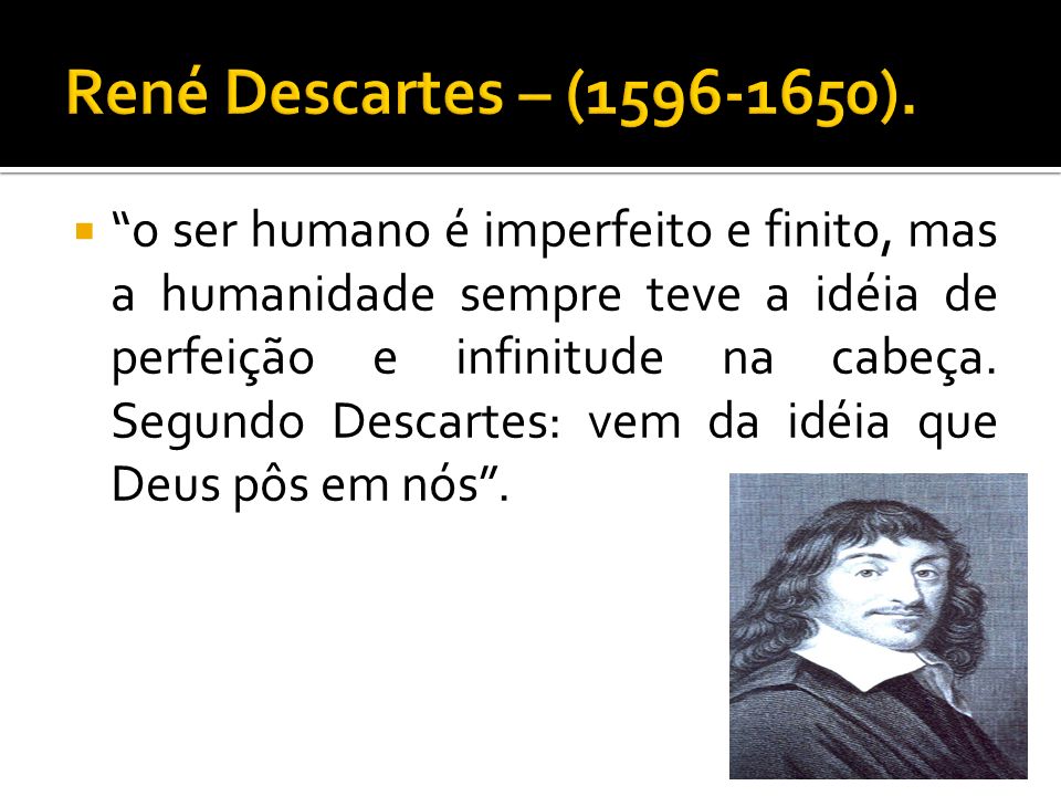 René Descartes – ( ).