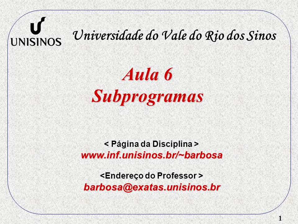 Aula 6 Subprogramas Universidade do Vale do Rio dos Sinos