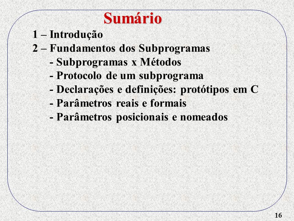 Sumário 1 – Introdução 2 – Fundamentos dos Subprogramas