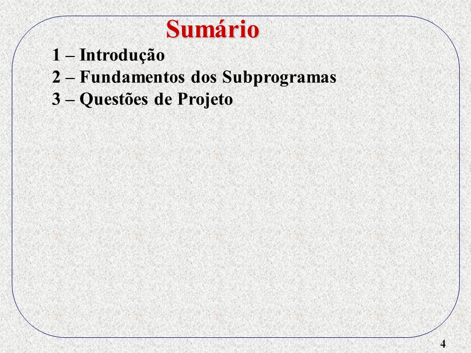 Sumário 1 – Introdução 2 – Fundamentos dos Subprogramas