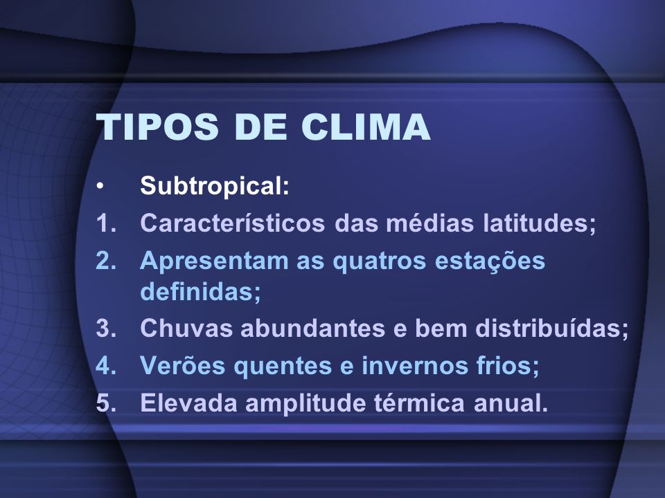TIPOS DE CLIMA Subtropical: Característicos das médias latitudes;