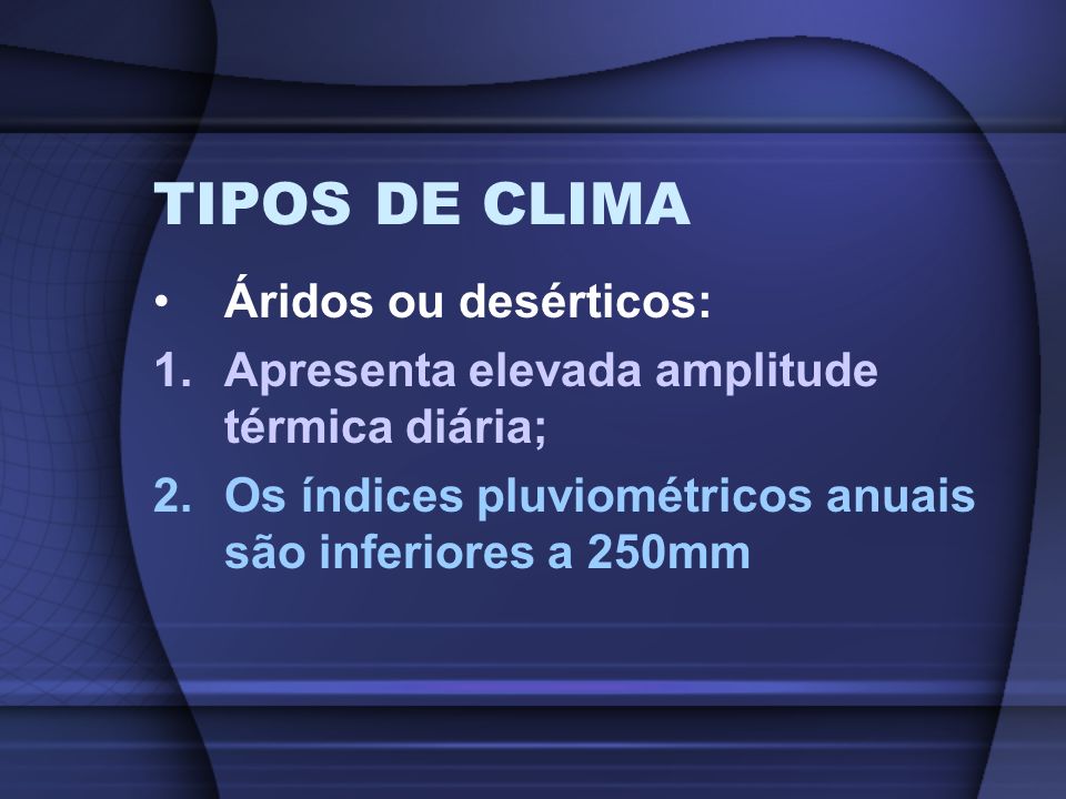 TIPOS DE CLIMA Áridos ou desérticos: