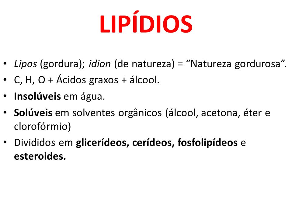 LIPÍDIOS Lipos (gordura); idion (de natureza) = Natureza gordurosa .