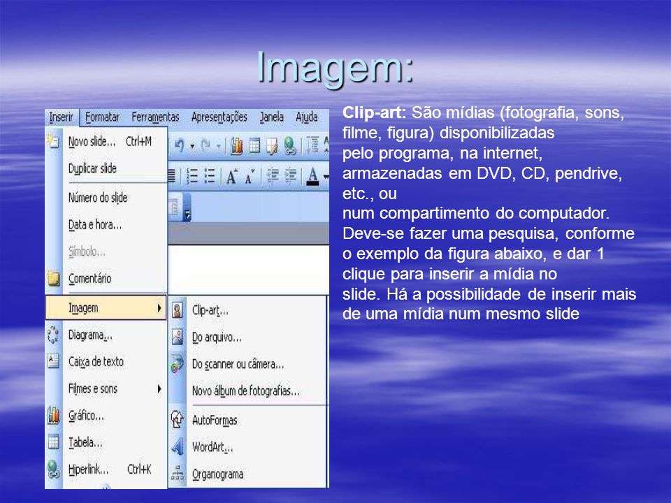 Imagem: Clip-art: São mídias (fotografia, sons, filme, figura) disponibilizadas.