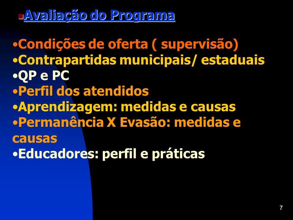 Avaliação do Programa Condições de oferta ( supervisão) Contrapartidas municipais/ estaduais. QP e PC.