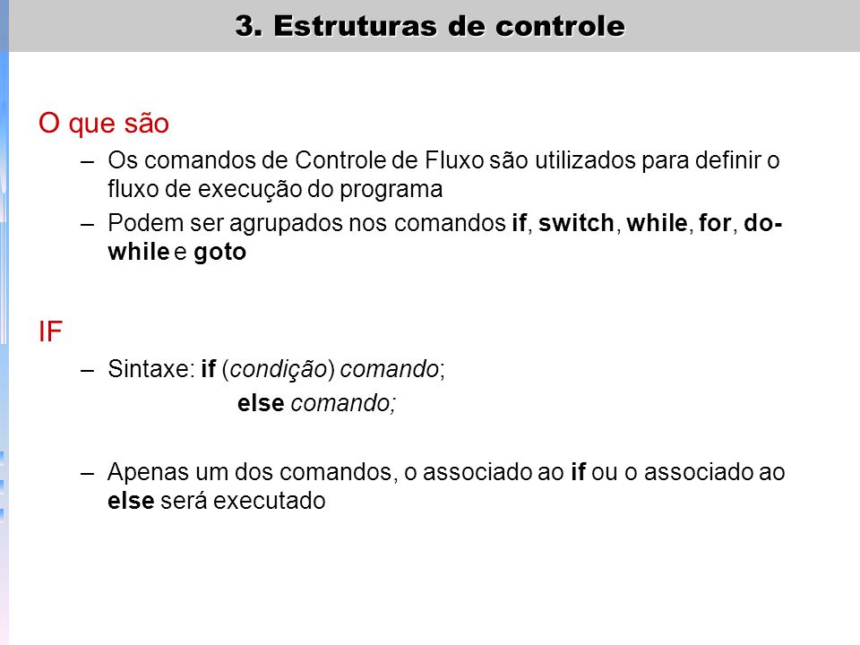 O que são Os comandos de Controle de Fluxo são utilizados para definir o fluxo de execução do programa.