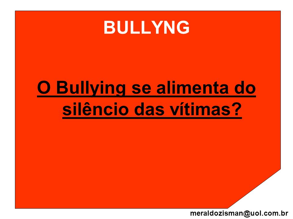 O Bullying se alimenta do silêncio das vítimas