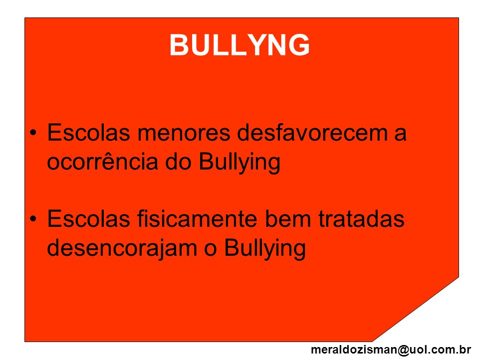 BULLYNG Escolas menores desfavorecem a ocorrência do Bullying