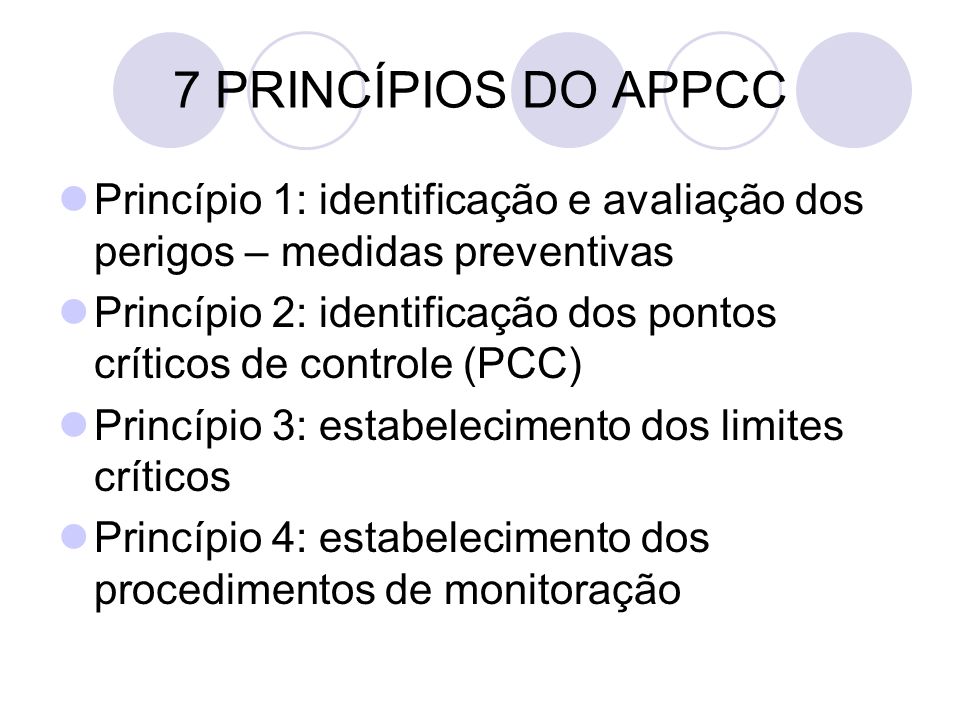 7 PRINCÍPIOS DO APPCC Princípio 1: identificação e avaliação dos perigos – medidas preventivas.