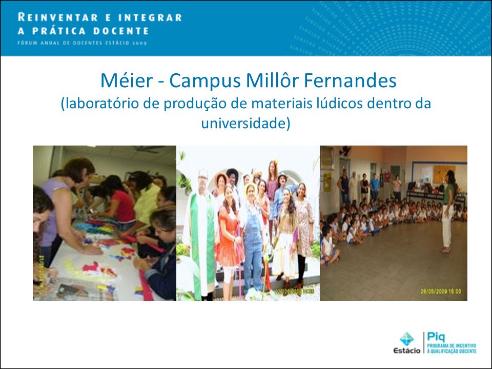 Méier - Campus Millôr Fernandes (laboratório de produção de materiais lúdicos dentro da universidade)