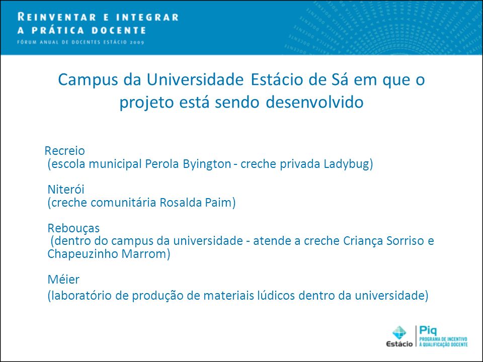Campus da Universidade Estácio de Sá em que o projeto está sendo desenvolvido