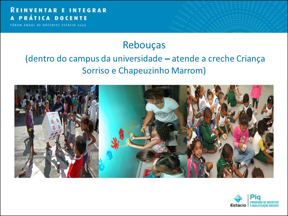 Rebouças (dentro do campus da universidade – atende a creche Criança Sorriso e Chapeuzinho Marrom)