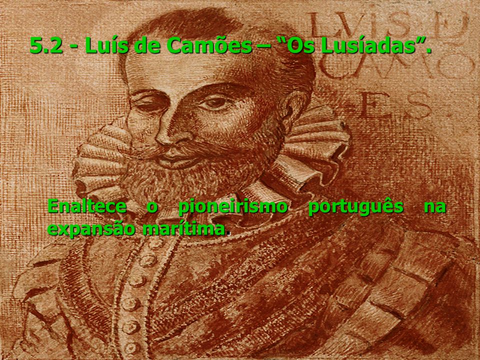 5.2 - Luís de Camões – Os Lusíadas .
