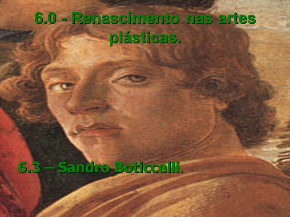 6.0 - Renascimento nas artes plásticas.