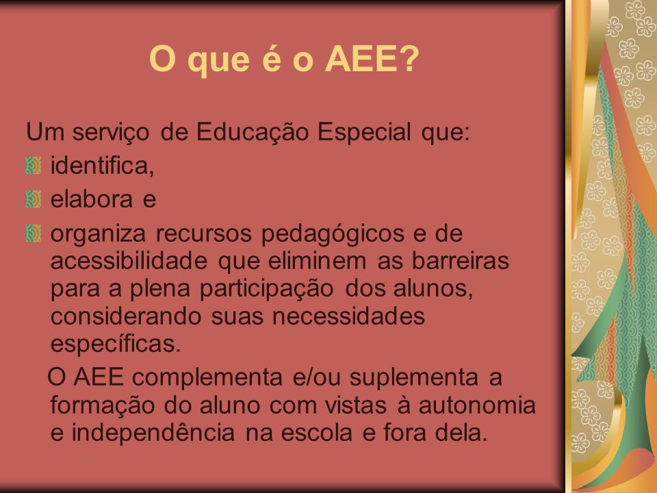O que é o AEE Um serviço de Educação Especial que: identifica,