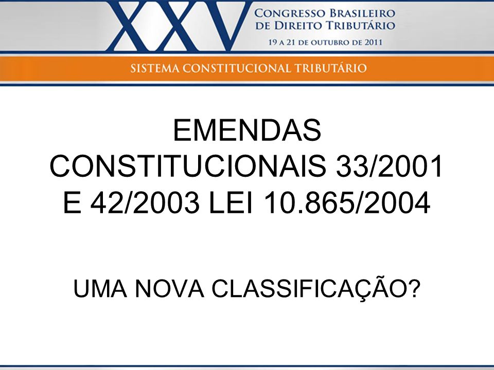 EMENDAS CONSTITUCIONAIS 33/2001 E 42/2003 LEI /2004