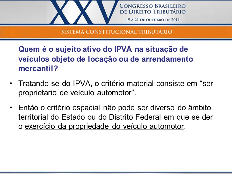 Quem é o sujeito ativo do IPVA na situação de veículos objeto de locação ou de arrendamento mercantil