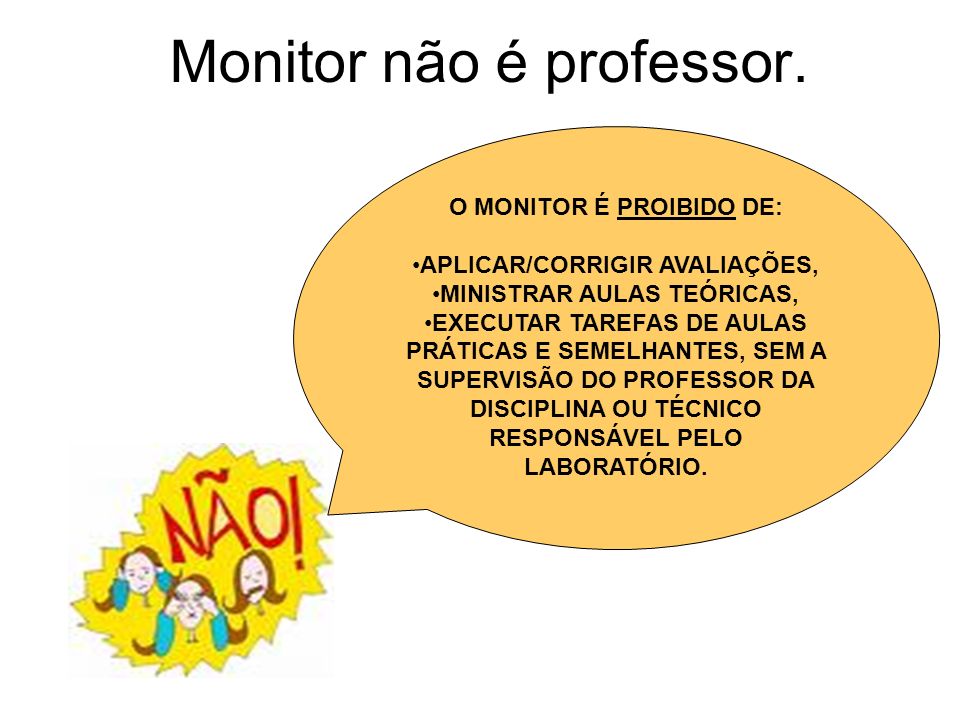 Monitor não é professor.
