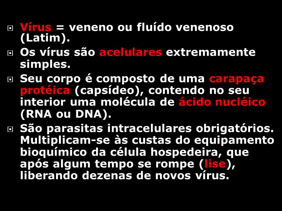 Vírus = veneno ou fluído venenoso (Latim).