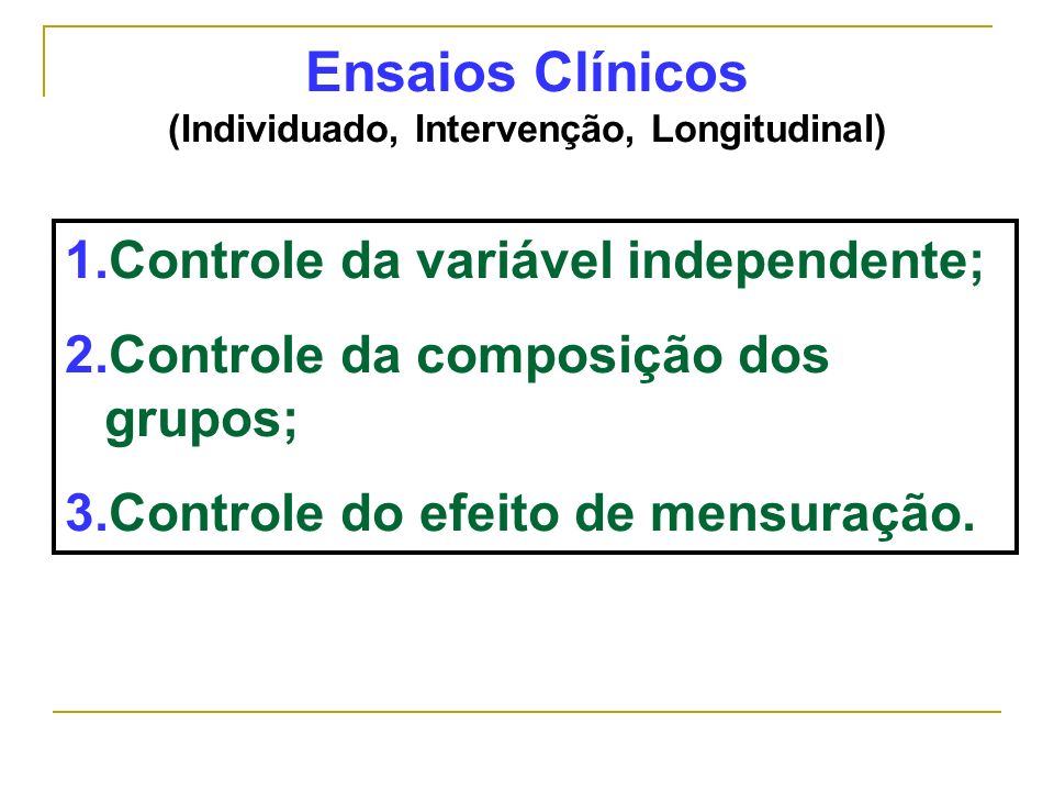Ensaios Clínicos (Individuado, Intervenção, Longitudinal)
