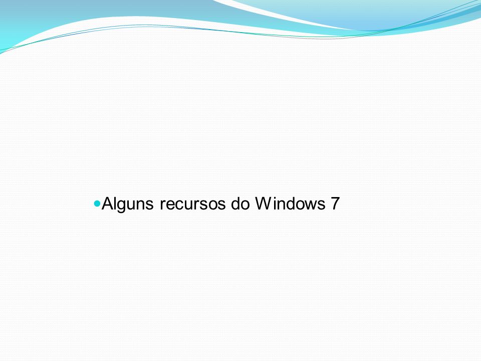 Alguns recursos do Windows 7