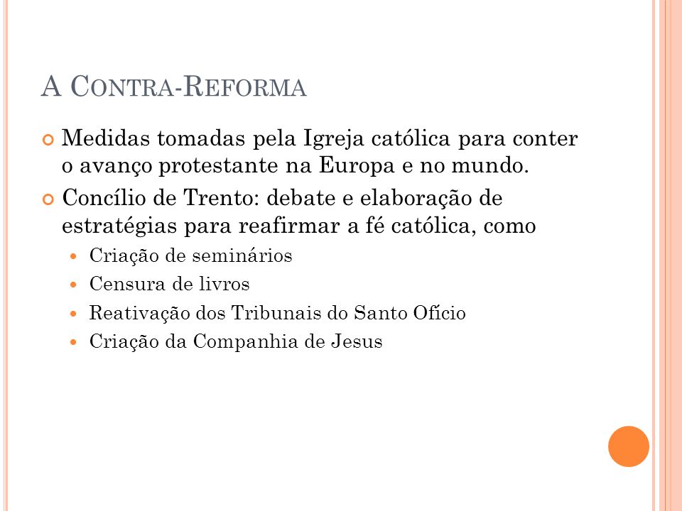 A Contra-Reforma Medidas tomadas pela Igreja católica para conter o avanço protestante na Europa e no mundo.