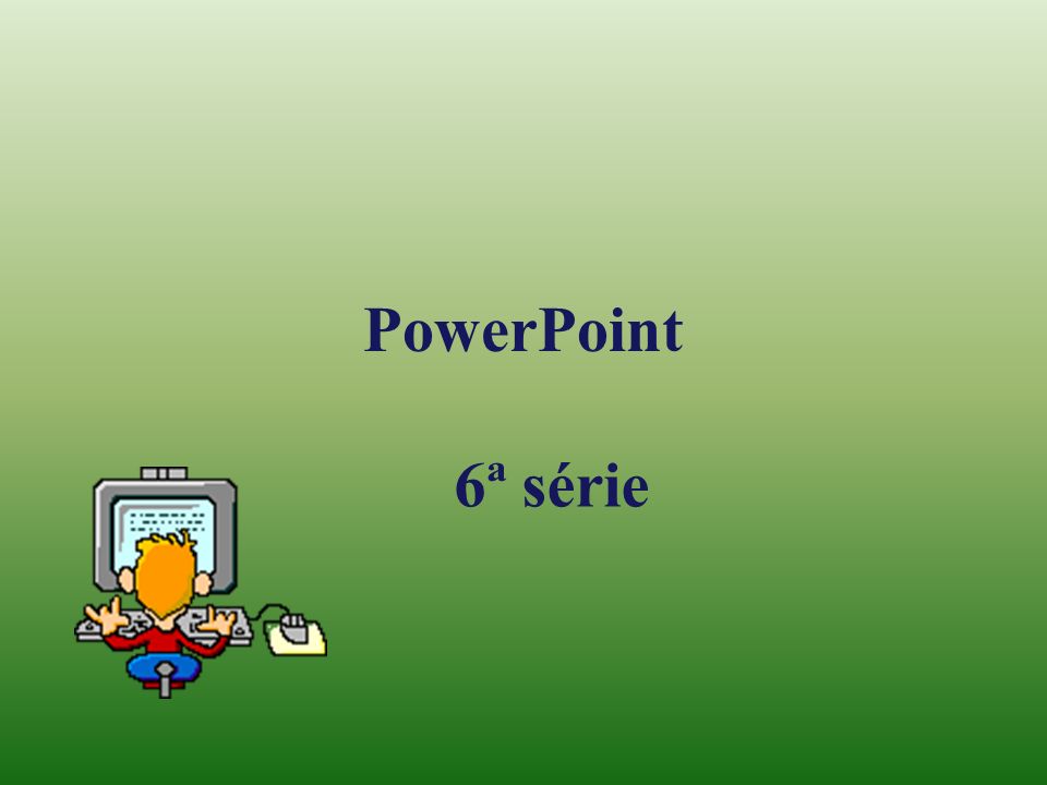 PowerPoint 6ª série
