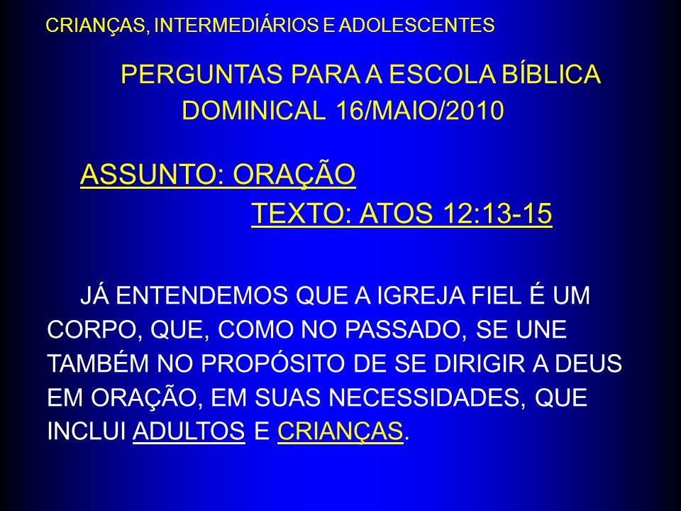 PERGUNTAS PARA A ESCOLA BÍBLICA DOMINICAL 16/MAIO/2010