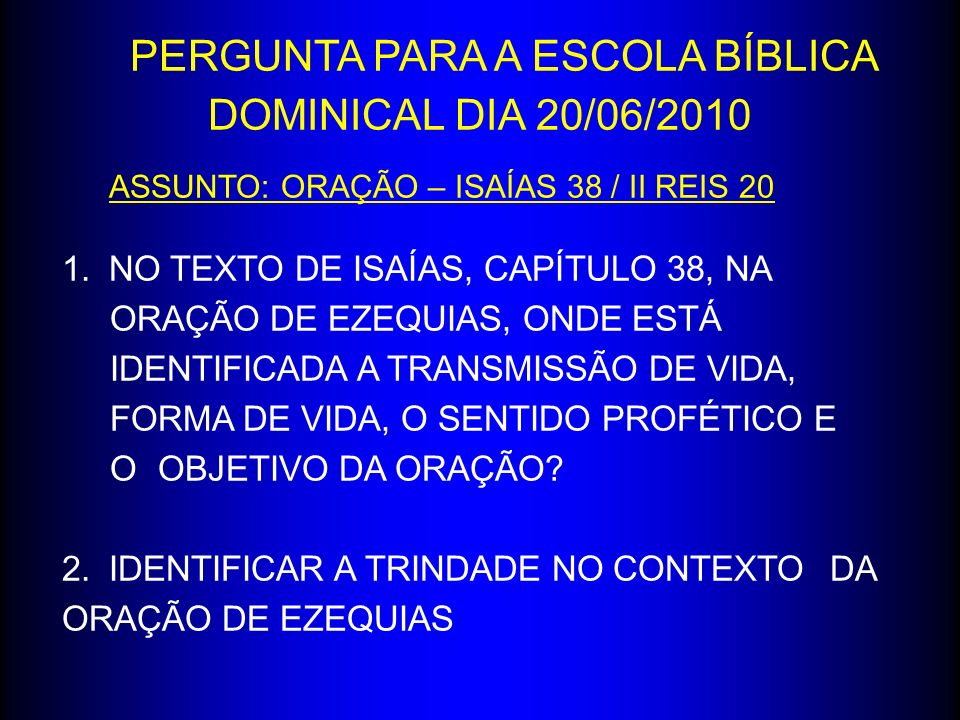 PERGUNTA PARA A ESCOLA BÍBLICA DOMINICAL DIA 20/06/2010