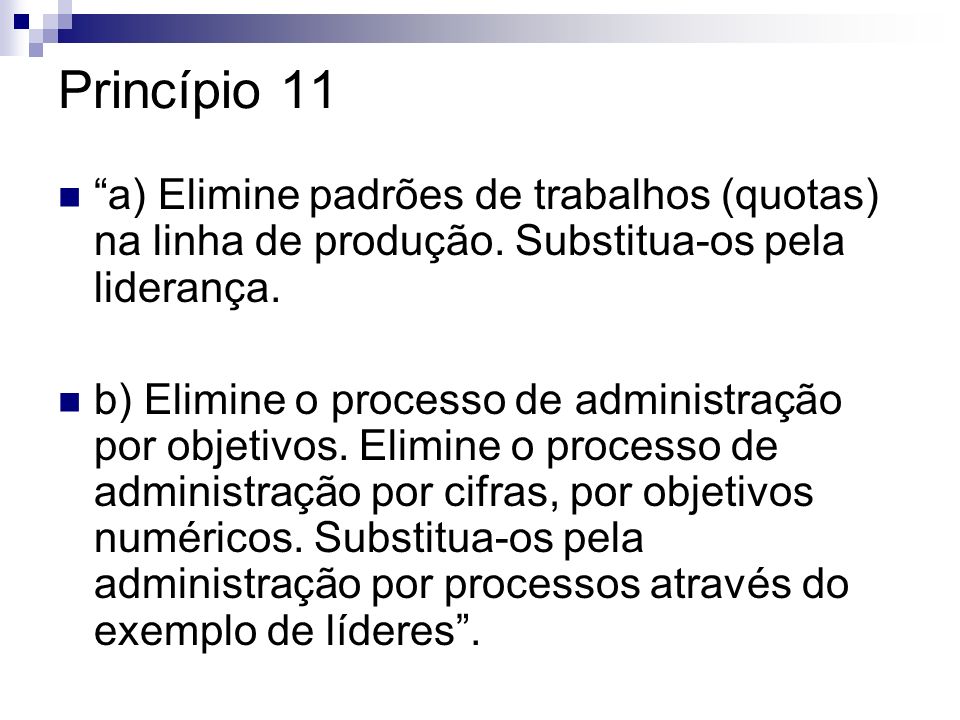 Princípio 11 a) Elimine padrões de trabalhos (quotas) na linha de produção. Substitua-os pela liderança.