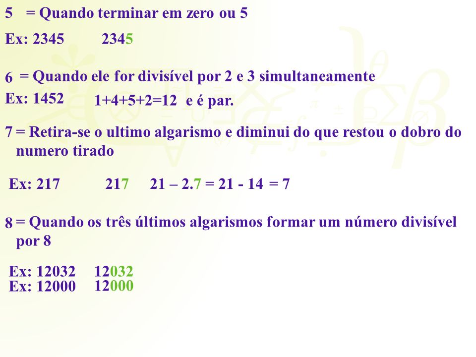 5 = Quando terminar em zero ou 5. Ex: = Quando ele for divisível por 2 e 3 simultaneamente.