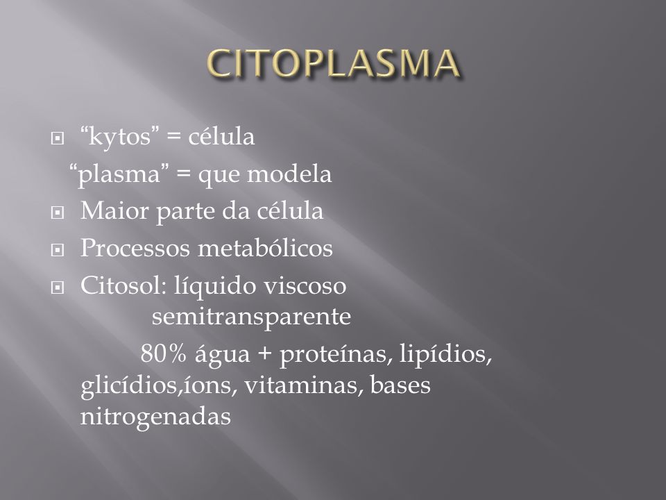 CITOPLASMA kytos = célula plasma = que modela