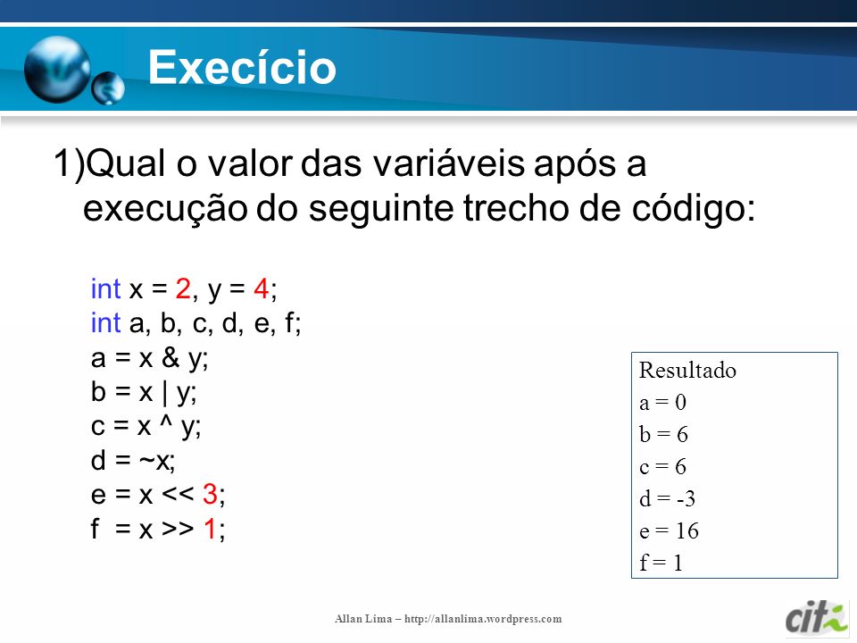 Execício 1)Qual o valor das variáveis após a execução do seguinte trecho de código: int x = 2, y = 4;