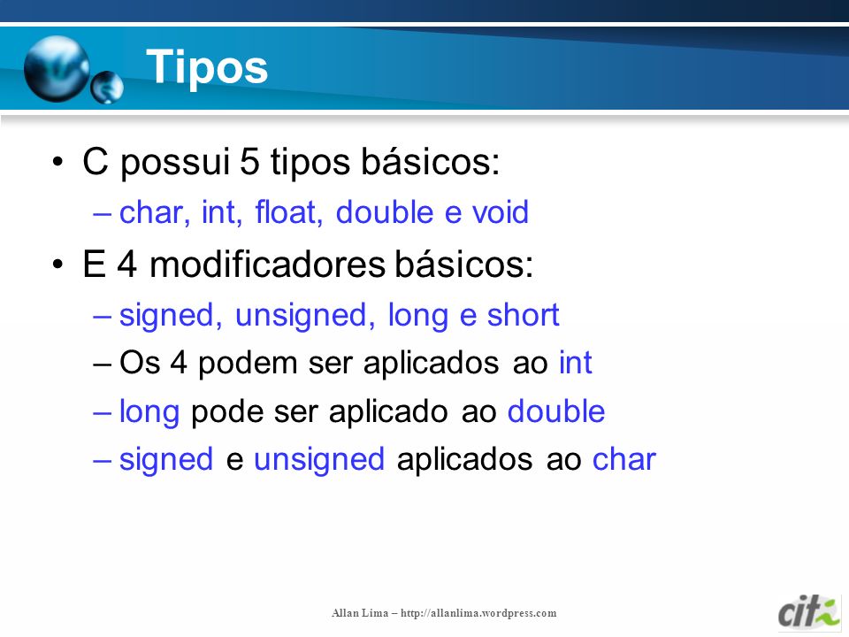 Tipos C possui 5 tipos básicos: E 4 modificadores básicos: