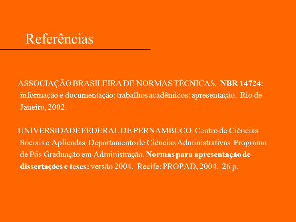 Referências ASSOCIAÇÃO BRASILEIRA DE NORMAS TÉCNICAS. NBR 14724: