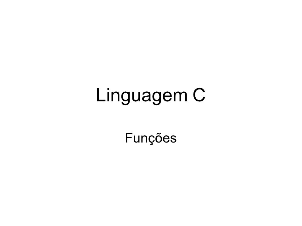 Linguagem C Funções