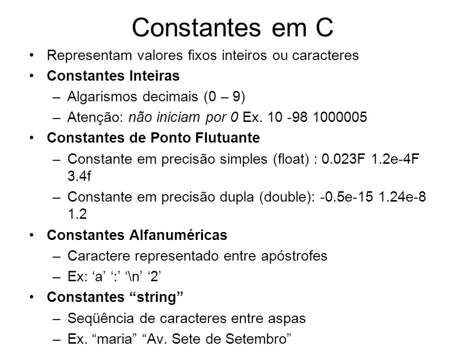 Constantes em C Representam valores fixos inteiros ou caracteres